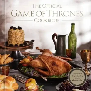The Official Game of Thrones Cookbook