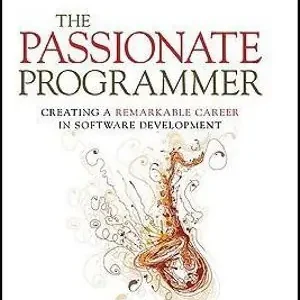 The Passionate Programmer: Creating a Remarkable Career in Software Development