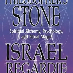 The Philosopher's Stone : Spiritual Alchemy, Psychology, and Ritual Magic