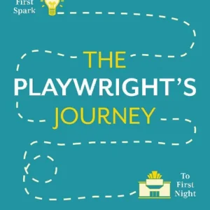 The Playwright's Journey: From First Spark to First Night