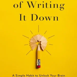 The Power of Writing It Down