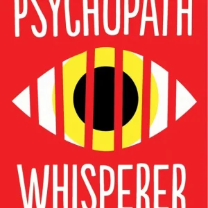 The Psychopath Whisperer