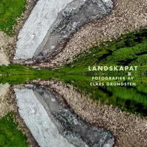 Landskapat : Fotografier av Claes Grundsten