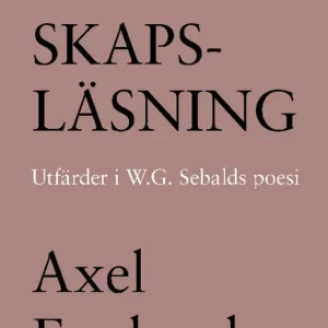 Landskapsläsning. Utfärder i W.G. Sebalds poesi