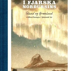 Längst i norr: Island och Grönlands attitydhistoria i tusen år (Isländska)