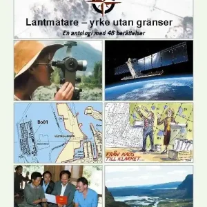 Lantmätare -- yrke utan gränser : En antologi med 48 berättelser