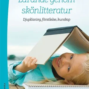 Lärande genom skönlitteratur - Djupläsning, förståelse, kunskap