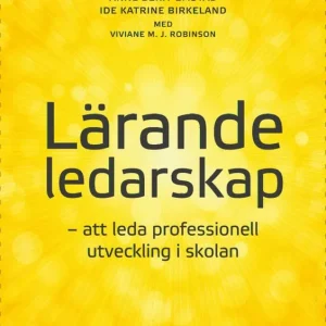 Lärande ledarskap : att leda professionell utveckling i skolan