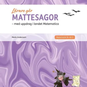 Lärare Gör Mattesagor : med elevuppdrag i landet Matematica