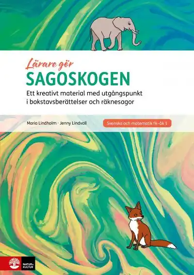 Lärare Gör Sagoskogen andra upplagan : Ett kreativt material med utgångspun