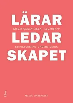 Lärarledarskapet - Situationsanpassat ledarskap och strukturerad undervisning