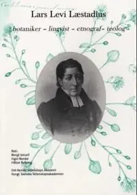 Lars Levi Læstadius; botaniker, lingvist, etnograf, teolog