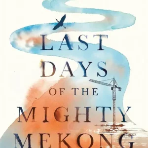 Last Days of the Mighty Mekong