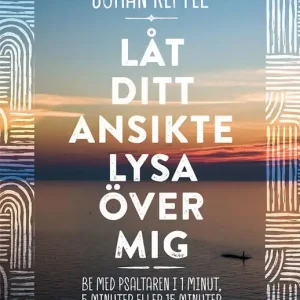 Låt ditt ansikte lysa över mig : be med psaltaren i 1 minut, 5 minuter eller 15 minuter