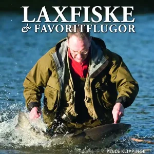 Laxfiske & favoritflugor : ett liv med flugfiske