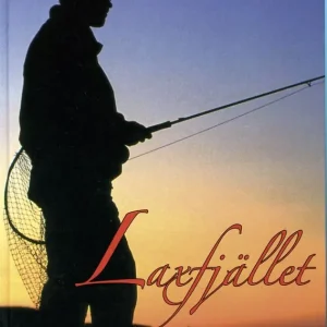 Laxfjället - fiskeupplevelser mellan dröm och verklighet