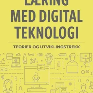 Læring med digital teknologi : teorier og utviklingstrekk