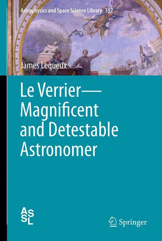 Le Verrier—Magnificent and Detestable Astronomer