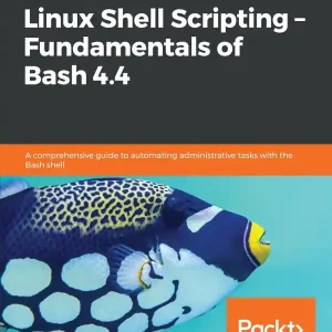 Learn Linux Shell Scripting – Fundamentals of Bash 4.4