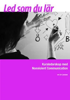 Led som du lär : Kursledarskap med Nonviolent Communication - Begagnad bok