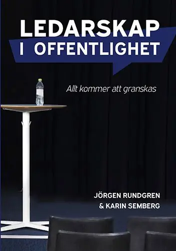 Ledarskap i offentlighet : Allt kommer att granskas