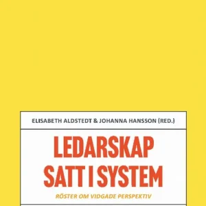 Ledarskap satt i system: röster om vidgade perspektiv