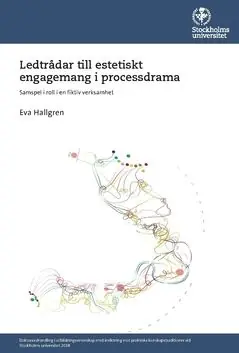 Ledtrådar till estetiskt engagemang i processdrama : Samspel i roll i en fiktiv verksamhet
