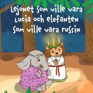 Lejonet som ville vara lucia och elefanten som ville vara russin