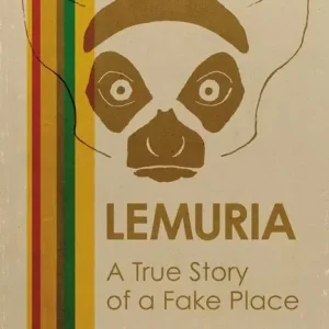 Lemuria : A True Story of a Fake Place