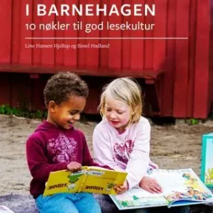 Leseglede i barnehagen : 10 nøkler til god lesekultur
