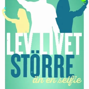 Lev livet större än en selfie