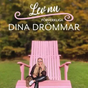 Lev nu – förverkliga dina drömmar