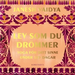 Lev som du drömmer : yoga för ditt sinne under 105 dagar