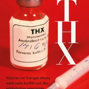 Lex THX : Historien om Sveriges största medicinska konflikt och den märkvärdiga veterinären som skapade den - Begagnad bok