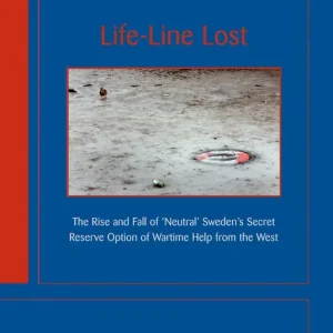Life-Line Lost : the rise and fall of neutral Sweden's secret reserv option