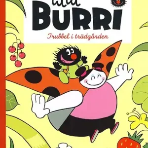 Lilla Burri. Trubbel i trädgården