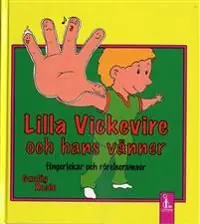 Lilla Vickevire och hans vänner : fingerlekar och rörelseramsor