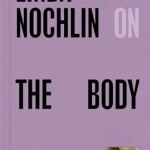 Linda Nochlin on The Body