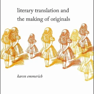 Literary Translation and the Making of Originals
