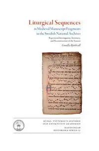 Liturgical sequences in medieval manuscript fragments in the Swedish National Archives : repertorial investigation, inventory, a