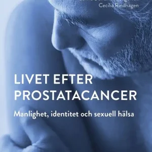 Livet efter prostatacancer:Manlighet, identitet och sexuell hälsa