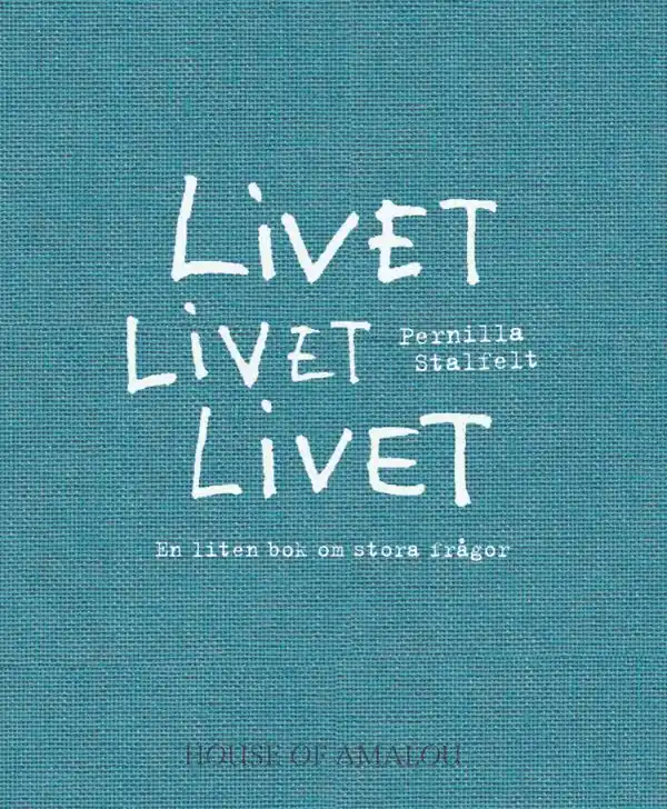 Livet Livet Livet; En liten bok om stora frågor