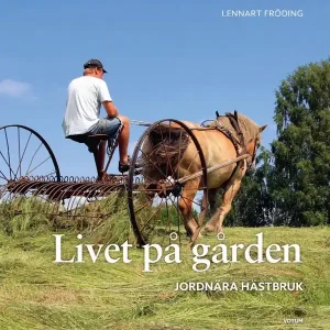 Livet på gården : jordnära hästbruk