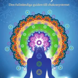 Livets hjul : den fullständiga guiden till chakrasystemet