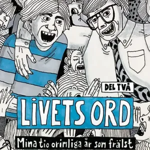 Livets ord del två. Mina tio orimliga år som frälst