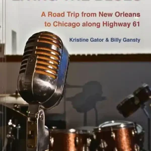 Living the Blues: A Road Trip from New Orleans to Chicago along Highway 61