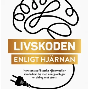 Livskoden enligt hjärnan - bygg starka hjärnmuskler -