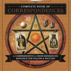 Llewellyn's Complete Book of Correspondences: A Comprehensive & Cross-Referenced Resource for Pagans & Wiccans