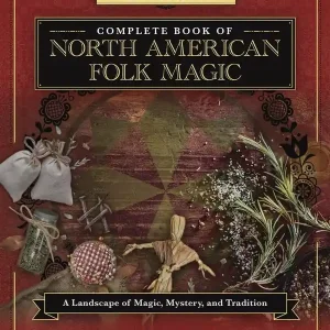Llewellyn's Complete Book of North American Folk Magic
