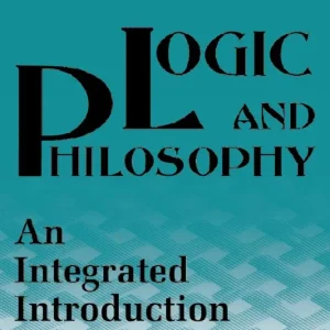 Logic and Philosophy an Intergrated Introduction